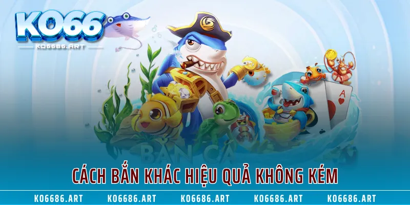 Cách bắn khác hiệu quả không kém