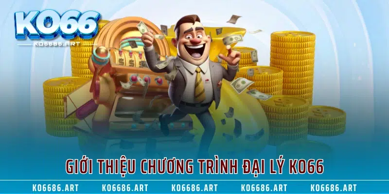 Giới thiệu chương trình đại lý KO66