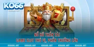 Nổ Hũ Thần Tài - Game Slot Thú Vị, Phần Thưởng Lớn