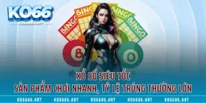 Xổ Số Siêu Tốc - Sản Phẩm Chơi Nhanh, Tỷ Lệ Trúng Thưởng Lớn